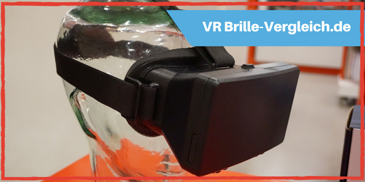 VR Brille Vergleich Übersicht